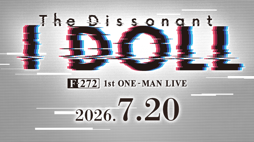 1st ONE-MAN LIVE The Dissonant “I DOLL”